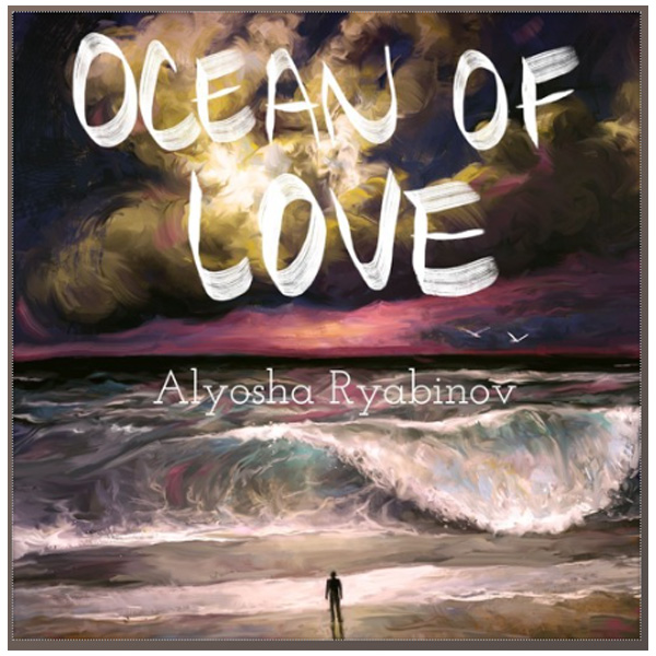 "OCEAN OF LOVE" CD - BY ALYOSHA RYABINOV