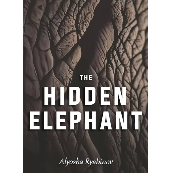 "THE HIDDEN ELEPHANT" BY ALYOSHA RYABINOV